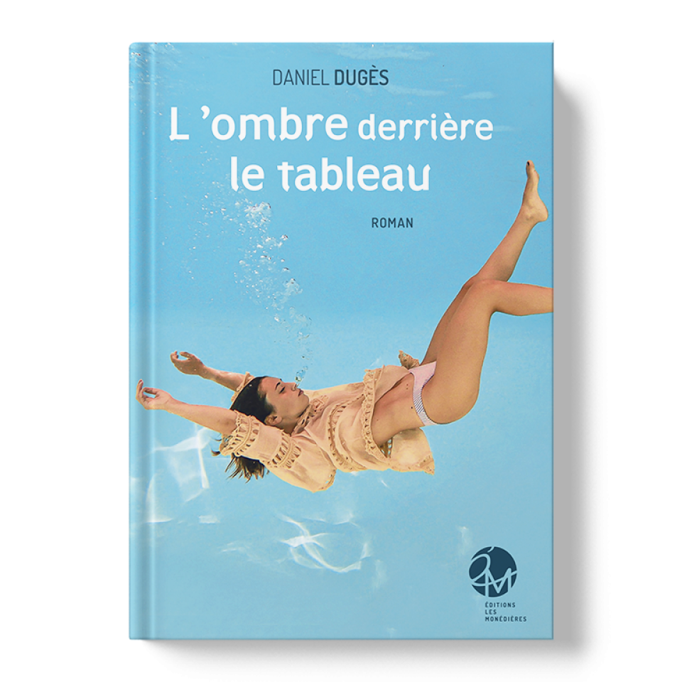 Livre_EM_Daniel Dugès_L'ombre derrière le tableau