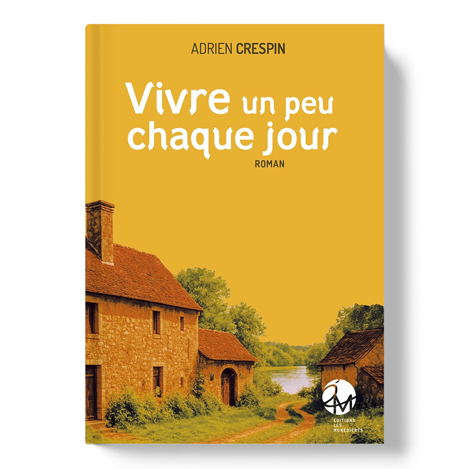Vivre un peu chaque jour • Adrien Crespin • Éditions les Monédières