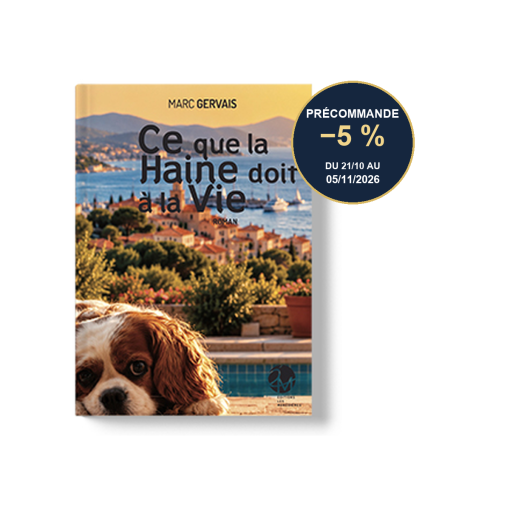 Ce que la haine doit à la vie — Marc Gervais — Précommande : −5 % du 21 octobre au 5 novembre 2026