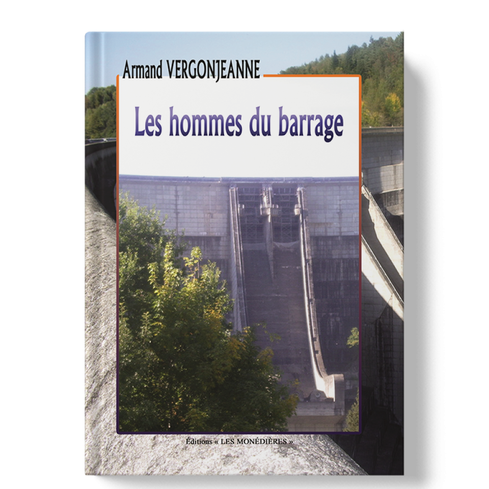 Livre_EM_Armand Vergonjeanne_Les hommes du barrage