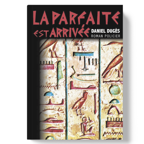 Livre_EM_Daniel Dugès_La parfaite est arrivée